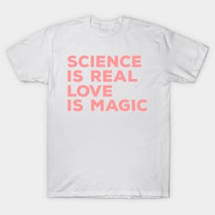 science is real love is magic T-Shirt